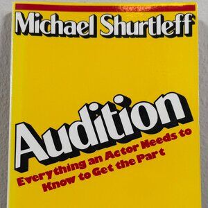 Audition: Everything an Actor Needs to Know to Get the Part by Michael Shurtleff